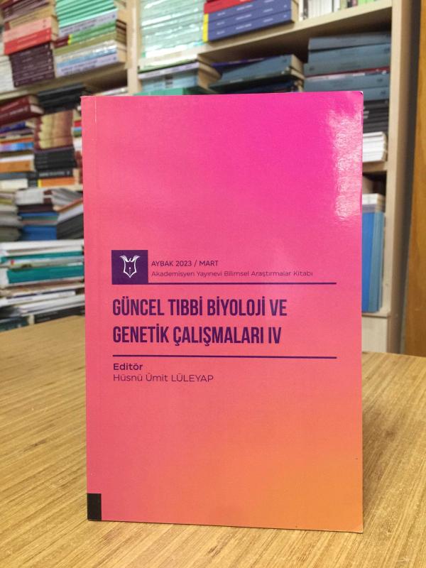 Güncel Tıbbi Biyoloji ve Genetik Çalışmaları IV ( AYBAK 2023 Mart )