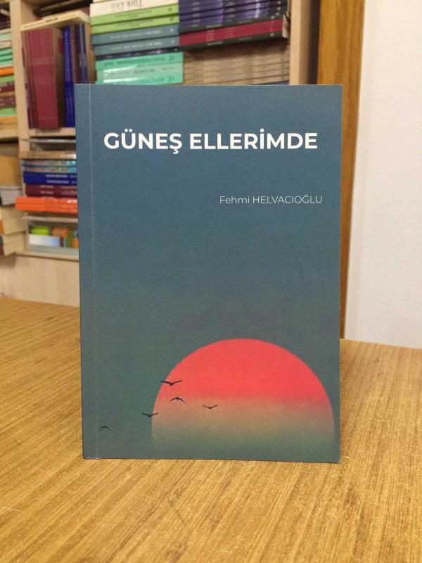 Güneş Ellerimde - Fehmi Helvacıoğlu