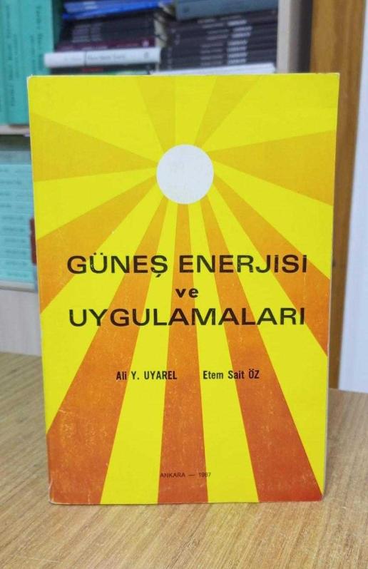 Güneş Enerjisi ve Uygulamaları - Ali Y. Uyarel & Etem Sait Öz