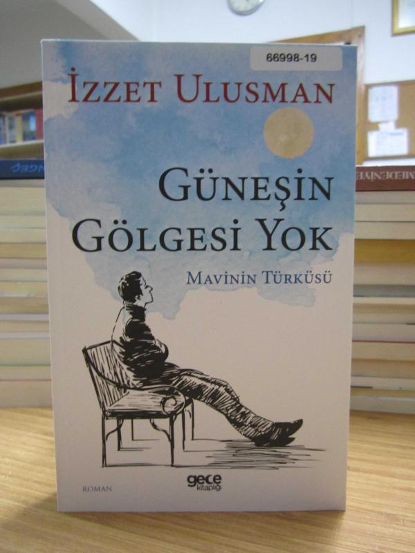 Güneşin Gölgesi Yok Mavinin Türküsü - İzzet Ulusman