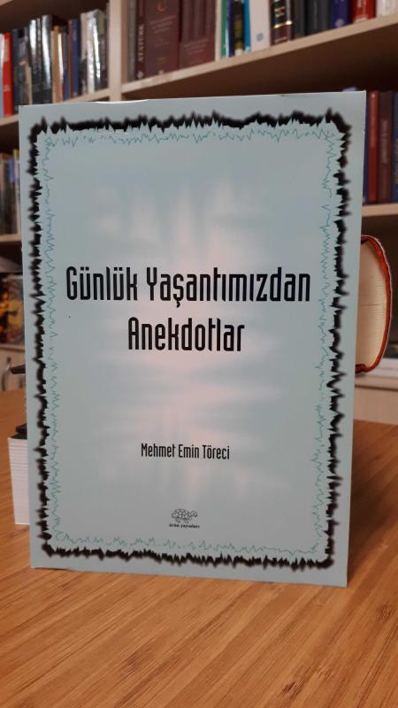 Günlük Yaşantımızdan Anekdotlar - Mehmet Emin Töreci
