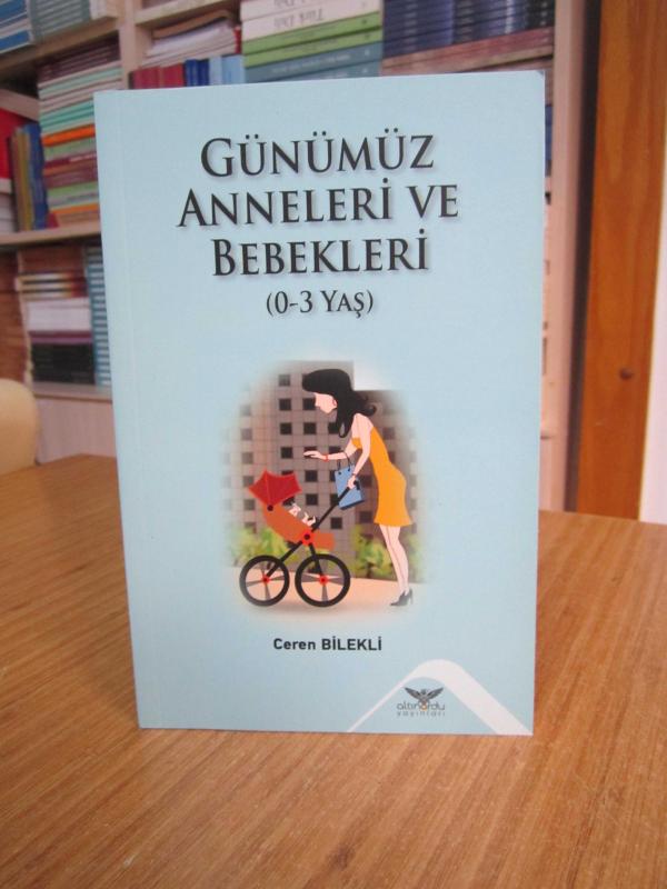 Günümüz Anneleri ve Bebekleri (0-3 Yaş) - Ceren Bilekli