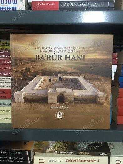Günümüzde Anadolu Sınırları İçerisinde Kalmış Bilinen Tek Eyyubi Hanı Ba'rur Hanı