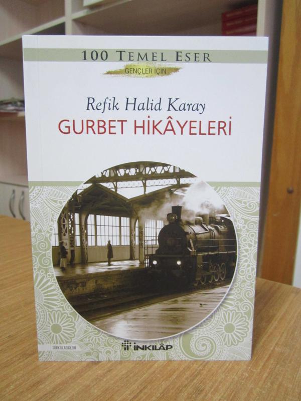 Gurbet Hikayeleri - Refik Halid Karay (Gençler için 100 Temel Eser)