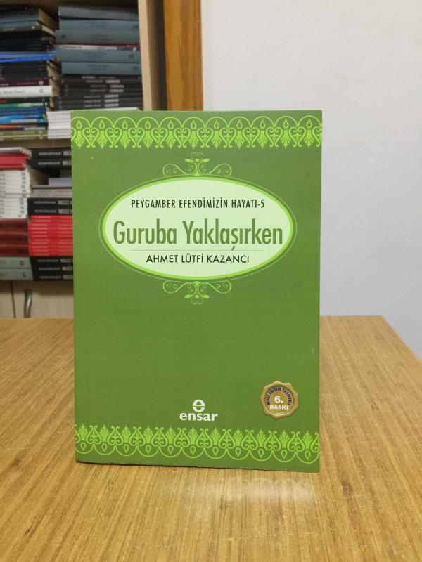 Guruba Yaklaşırken - Ahmet Lütfi Kazancı / Peygamber Efendimizin Hayatı 5