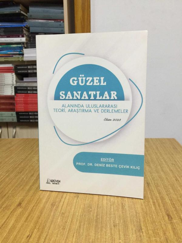 GÜZEL SANATLAR Alanında Uluslararası Teori Araştırma ve Derlemeler (Ekim 2023)