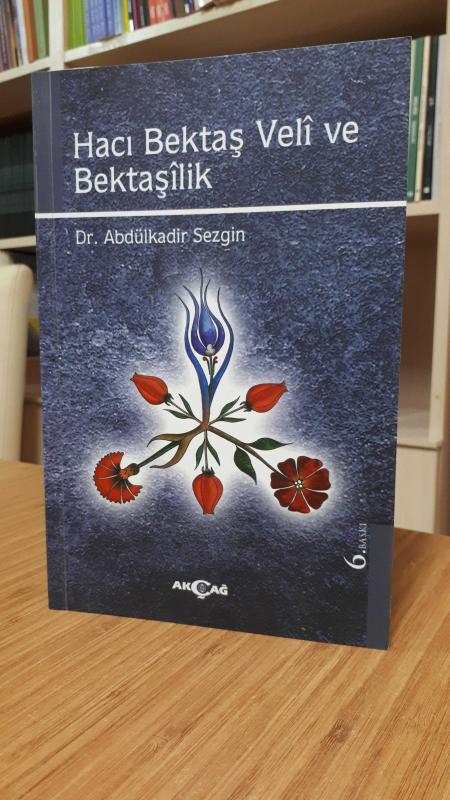 Hacı Bektaş Veli ve Bektaşilik - Abdülkadir Sezgin [6.Baskı] [İmzalı]