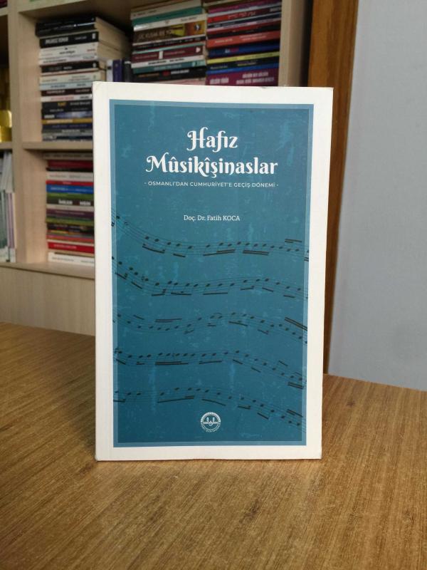 HAFIZ MUSİKİŞİNASLAR Osmanlı'dan Cumhuriyet'e Geçiş Dönemi