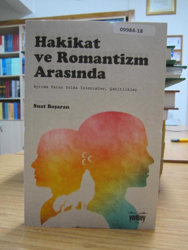 Hakikat ve Romantizm Arasında - Ayrıma Varan Yolda İzlenimler, Şahitlikler