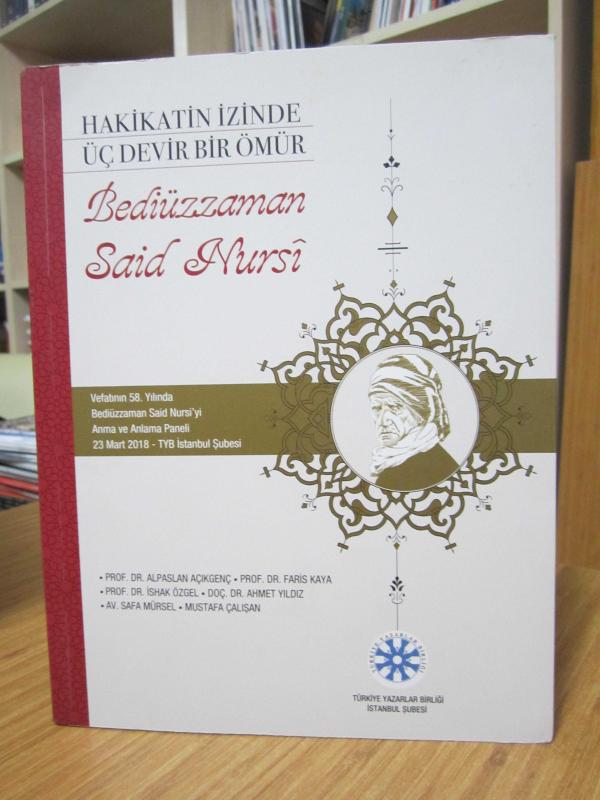 Hakikatin İzinde Üç Devir Bir Ömür Bediüzzaman Said Nursi - Vefatının 58. Yılında Bedizzaman Said Nursi'yi Anma ve Anlama Paneli