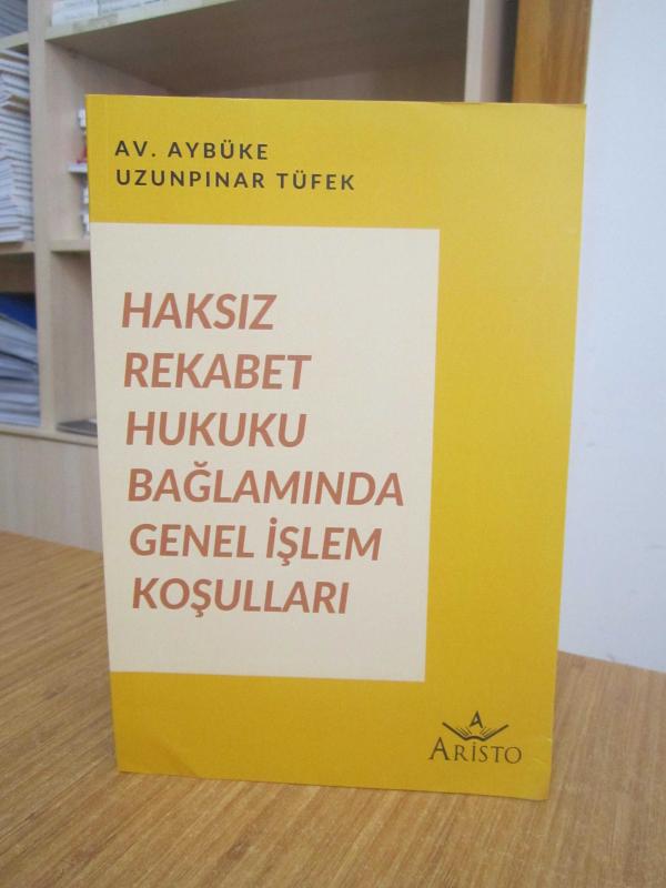 Haksız Rekabet Hukuku Bağlamında Genel İşlem Koşulları - Av. Aybüke Uzunpınar Tüfek