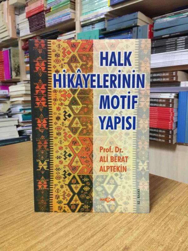 Halk Hikayelerinin Motif Yapısı - Prof. Dr. Ali Berat Alptekin [12.Baskı]