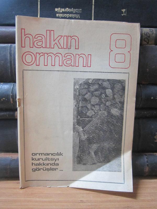 Halkın Ormanı Dergisi İki Aylık Ormancılık ve Ekonomi Dergisi - Sayı 8 - Eylül Ekim 1978 - Ormancılık Kurultayı Hakkında Görüşler