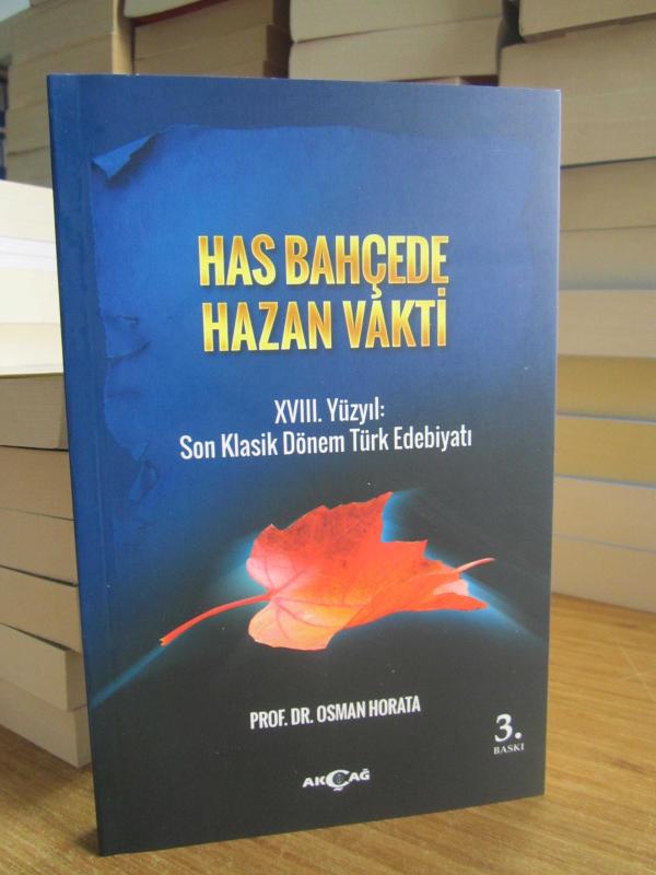 Has Bahçede Hazan Vakti 18.Yüzyıl Son Klasik Dönem Türk Edebiyatı - Prof. Dr. Osman Horata [Gözden Geçirilmiş 3.Baskı]