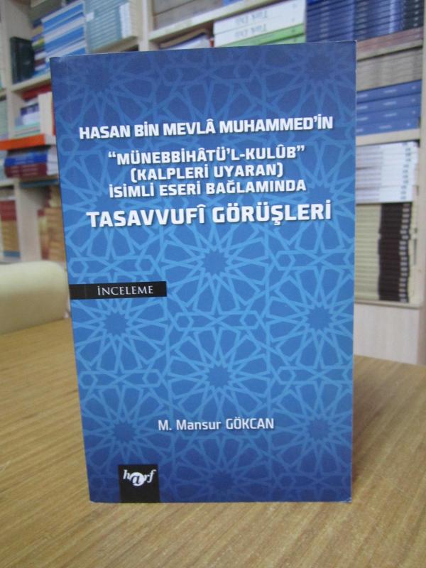 Hasan Bin Mevla Muhammed'in Münebbihatü'l-Kulüb İsimli Eseri Bağlamında Tasavvufi Görüşleri