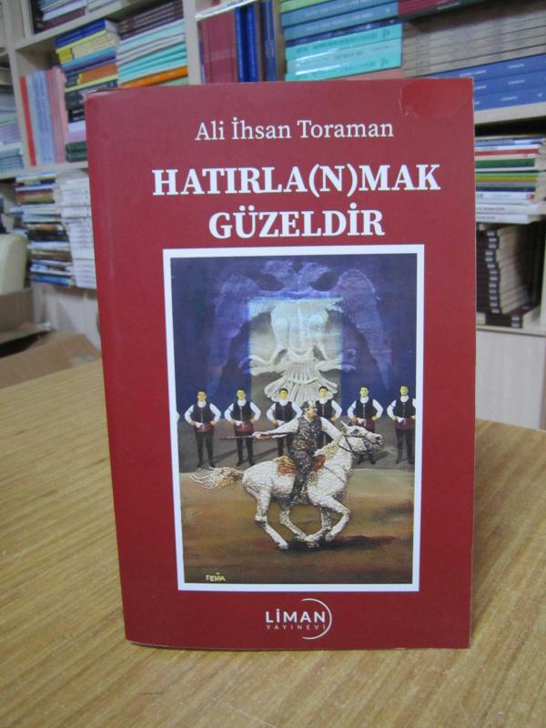 Hatırlanmak Güzeldir - Ali İhsan Toraman