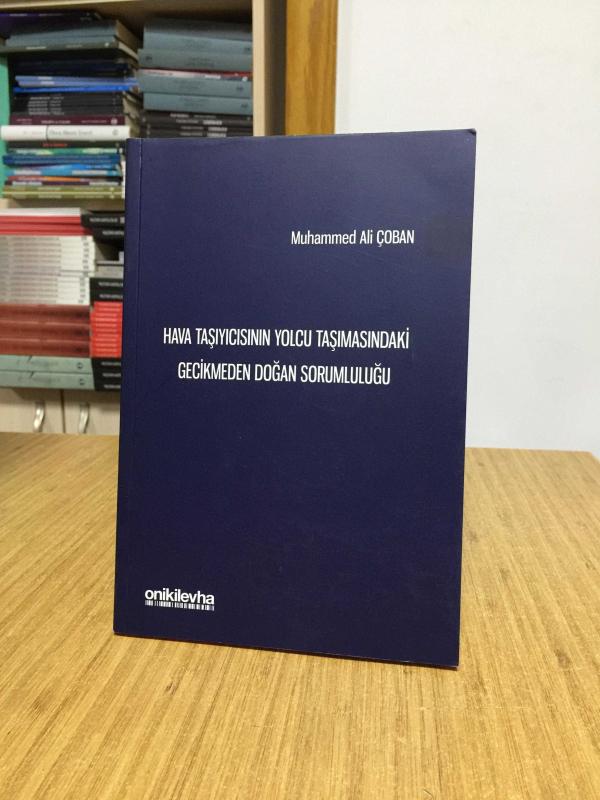Hava Taşıyıcısının Yolcu Taşımasındaki Gecikmeden Doğan Sorumluluğu - Muhammed Ali Çoban