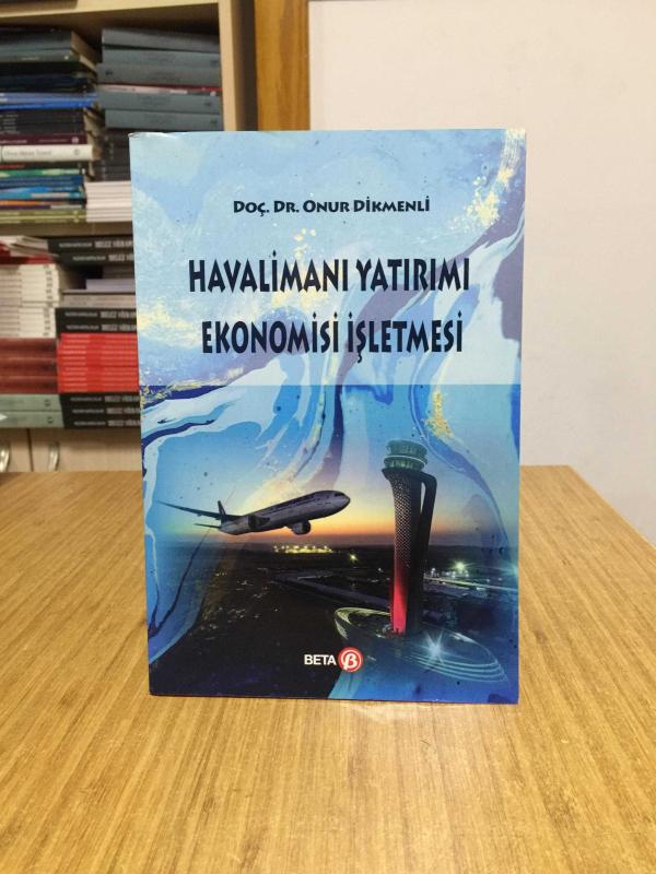 Havalimanı Yatırımı Ekonomisi İşletmesi - Doç. Dr. Onur Dikmenli