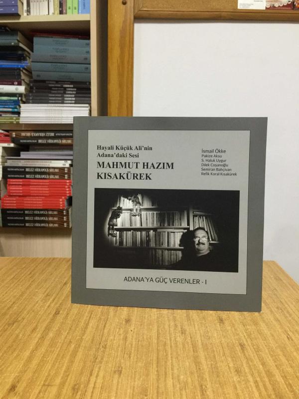 Hayali Küçük Ali'nin Adana'daki Sesi Mahmut Hazım Kısakürek / Adana'ya Güç Verenler