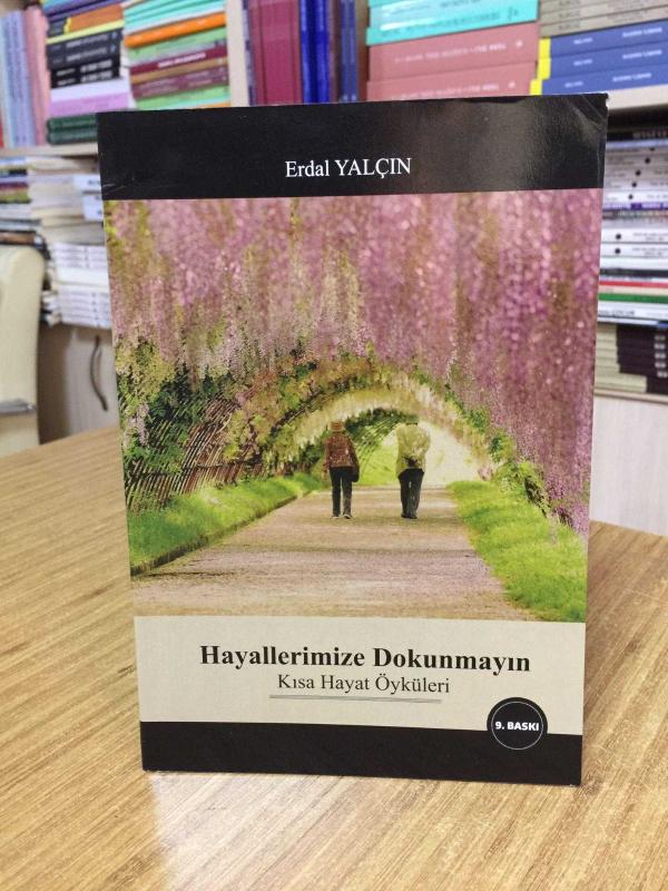 Hayallerimize Dokunmayın Kısa Hayat Öyküleri - Erdal Yalçın [9.Baskı]