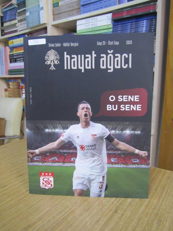 HAYAT AĞACI Sivas Şehir Kültürü Dergisi - Sayı 39 - Özel Sayı 2020 [ Sivasspor O Sene Bu Sene ]