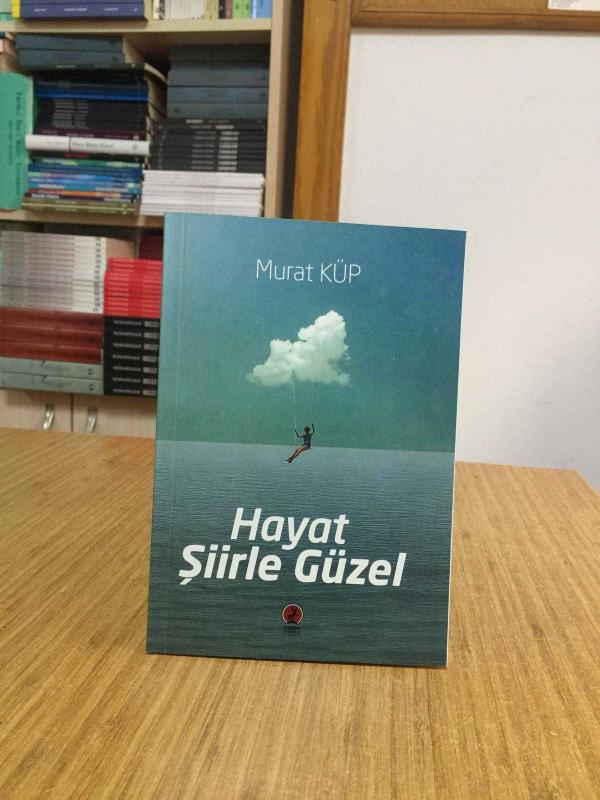 Hayat Şiirle Güzel - Murat Küp