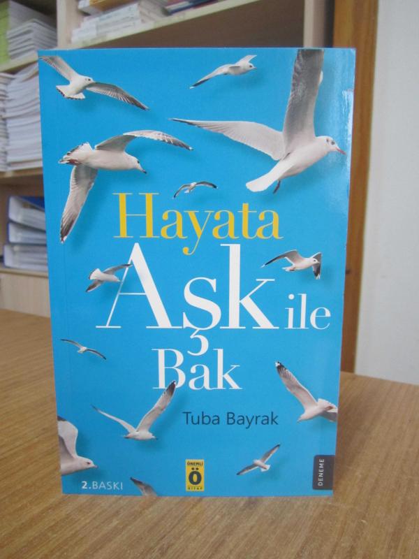 Hayata Aşk ile Bak - Tuba Bayrak [2.Baskı]