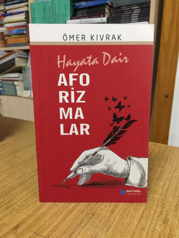 Hayata Dair Aforizmalar - Ömer Kıvrak