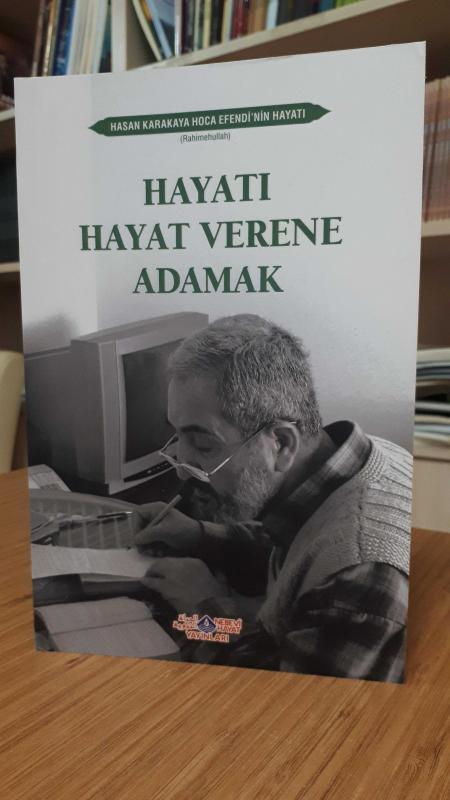 Hayatı Hayat Verene Adamak - Hasan Karakaya Hoca Efendi'nin Hayatı
