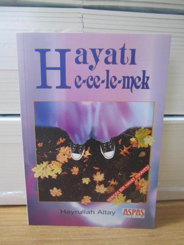 Hayatı Hecelemek Gerçek Bir Hayat Hikayesi - Hayrullah Altay