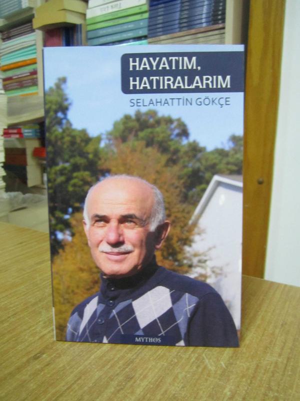 Hayatım Hatıralarım - Selahattin Gökçe