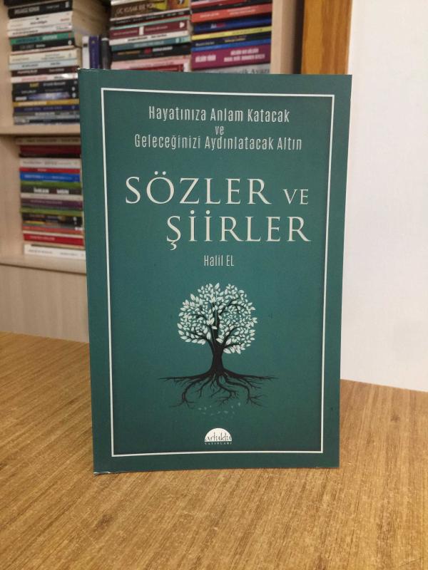 Hayatınıza Anlam Katacak ve Geleceğinizi Aydınlatacak Altın Sözler ve Şiirler - Halil El