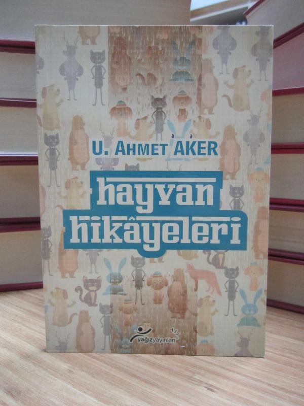Hayvan Hikayeleri - Uygun Ahmet Aker