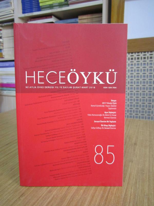 HECE ÖYKÜ İki Aylık Öykü Dergisi - Sayı 85 - Şubat Mart 2018 [ Dosya: 2017 Yılında Öykü ]