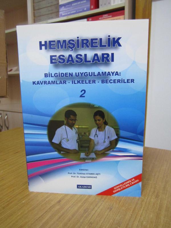 HEMŞİRELİK ESASLARI 2 Bilgiden Uygulamaya Kavramlar İlkeler Beceriler [2.Baskı] - Editörler: Prof. Dr. Türkinaz Atabek Aştı - Prof. Dr. Ayişe Karadağ