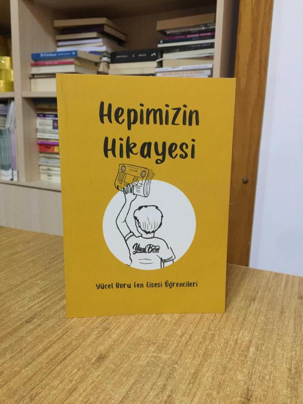 Hepimizin Hikayesi - Yücel Boru Fen Lisesi Öğrencileri