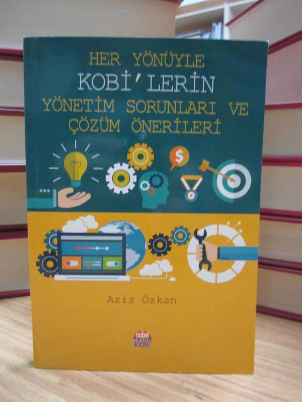 Her Yönüyle KOBİ'lerin Yönetim Sorunları ve Çözüm Önerileri