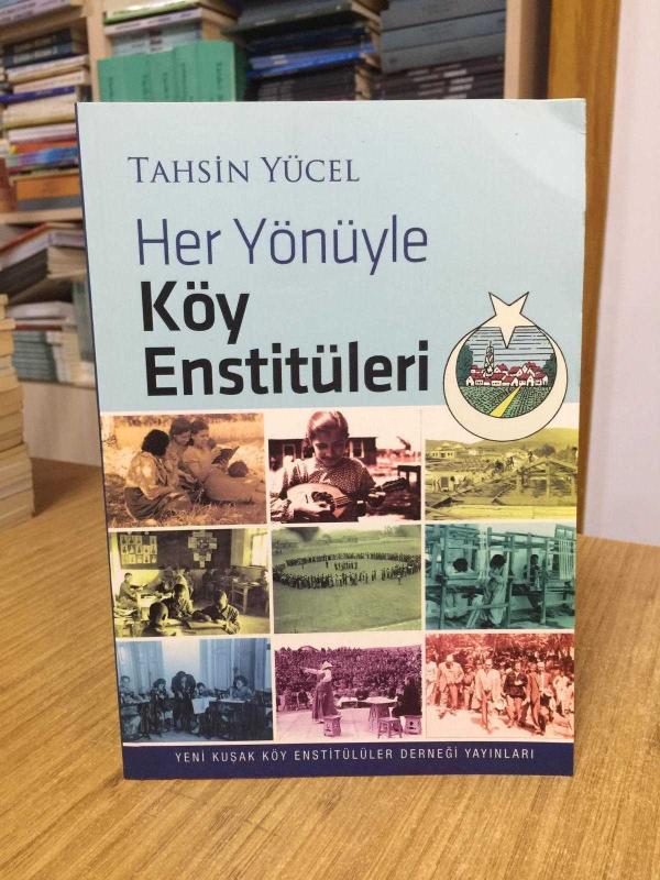 Her Yönüyle Köy Enstitüleri - Tahsin Yücel