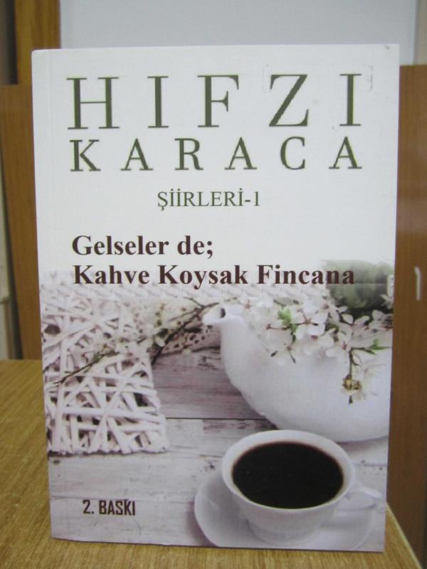 Hıfzı Karaca Şiirleri 1 Gelseler de Kahve Koysak Fincana [2.Baskı]