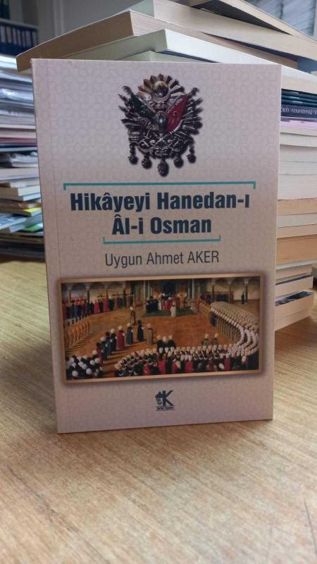 Hikâyeyi Hanedan-ı Âl-i Osman / Uygun Ahmet Aker