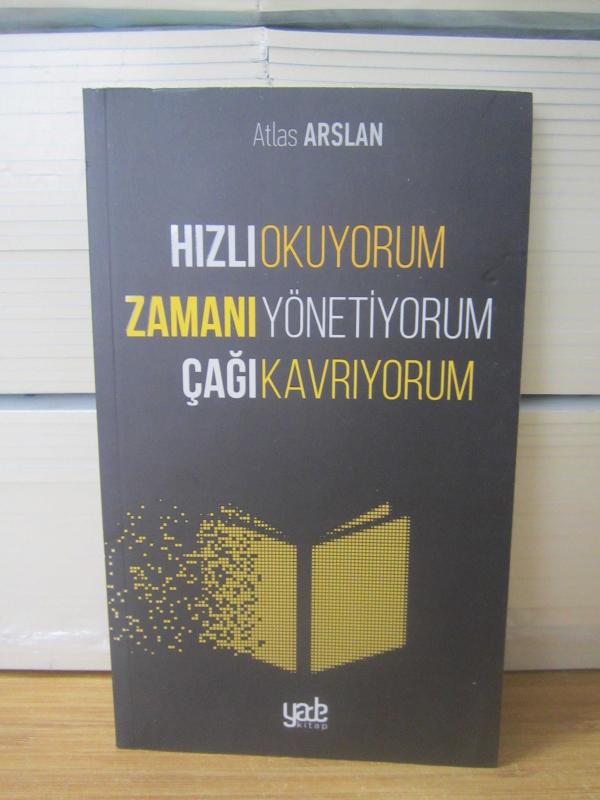 Hızlı Okuyorum Zamanı Yönetiyorum Çağı Kavrıyorum - Atlas Arslan