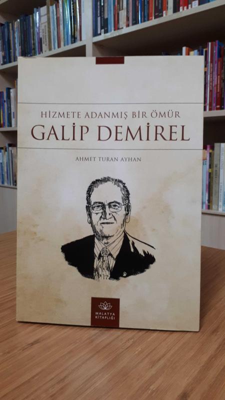 Hizmete Adanmış Bir Ömür Galip Demirel