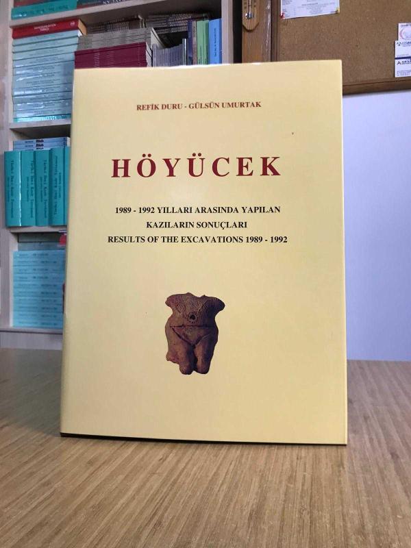 HÖYÜCEK 1989 - 1992 Yılları Arasında Yapılan Kazıların Sonuçları Results Of the Excavations 1989 - 1992