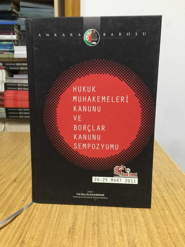 Hukuk Muhakemeleri Kanunu ve Borçlar Kanunu Sempozyumu (24-25 Mart 2011] CİLTLİ