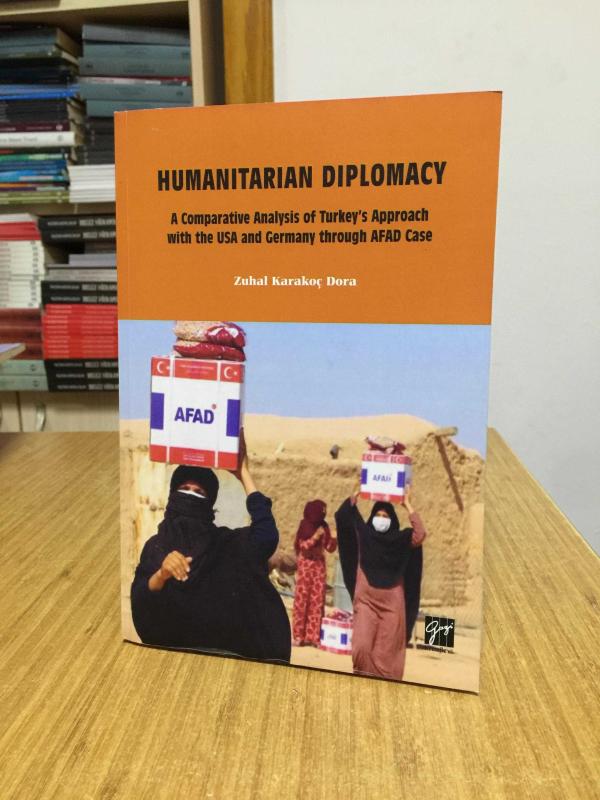 Humanitarian Diplomacy - A Comparative Analysis of Turkey's Approach with the USA and Germany through AFAD Case