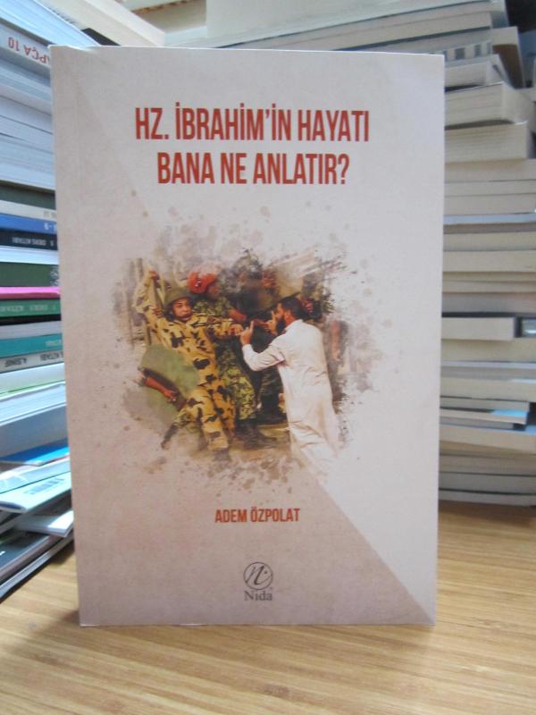 Hz. İbrahim'in Hayatı Bana Ne Anlatır?