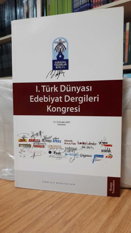 I. Türk Dünyası Edebiyat Dergileri Kongresi 15-16 Aralık 2007 İstanbul (Kongre Tutanakları)