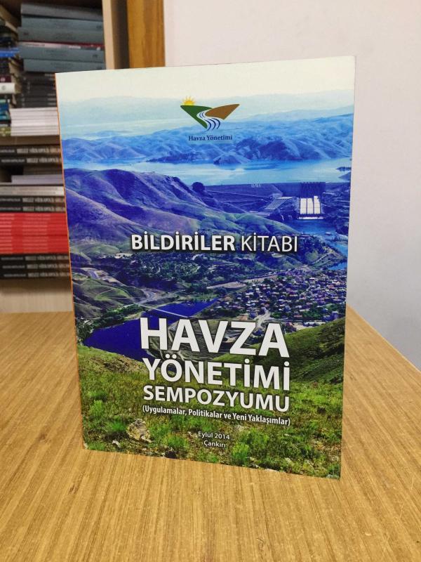 I. ULUSAL HAVZA YÖNETİMİ SEMPOZYUMU (Uygulamalar, Politikalar ve Yeni Yaklaşımlar) BİLDİRİLER KİTABI (10-12 Eylül 2014)