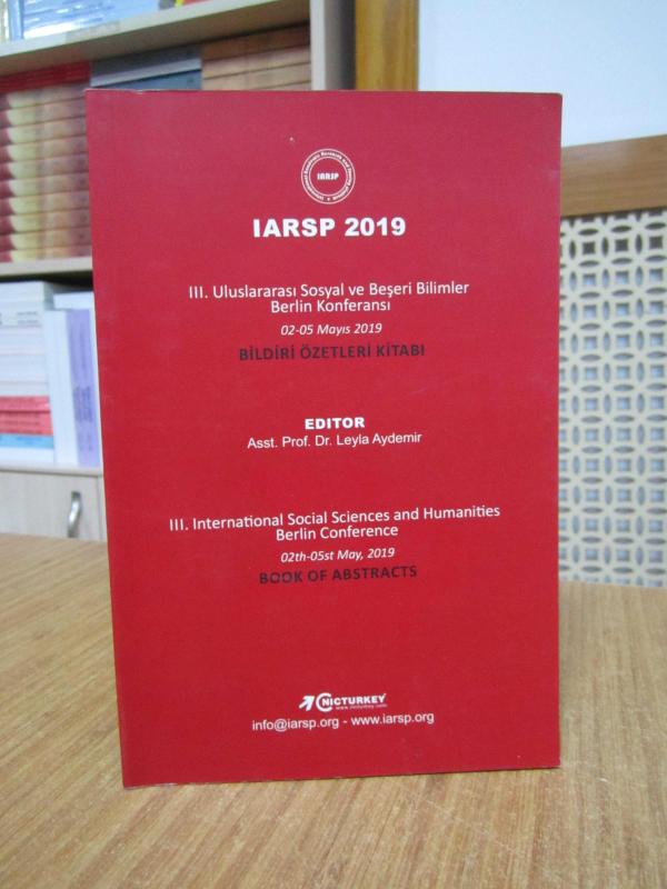 IARSP 2019 III. Uluslararası Sosyal ve Beşeri Bilimler Berlin Konferansı (02-05 Mayıs 2019) Bildiri Özetleri Kitabı