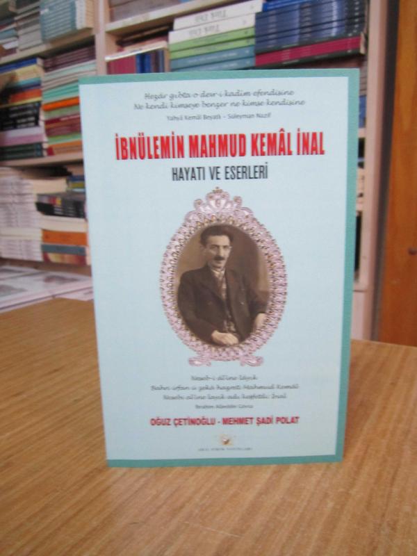 İbnülemin Mahmud Kemal İnal Hayatı ve Eserleri - Oğuz Çetinoğlu & Mehmet Şadi Polat